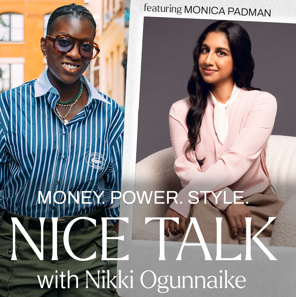 A photo of Nikki Ogunnaike and an inset photo of Monica Padman with the text "Money. Power. Style. Nice Talk with Nikki Ogunnaike"