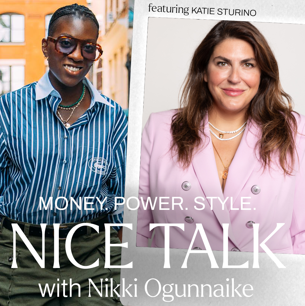 A photo of Nikki Ogunnaike with an inset photo of Katie Sturino and text reading "Money. Power. Style. Nice Talk with Nikki Ogunnaike"