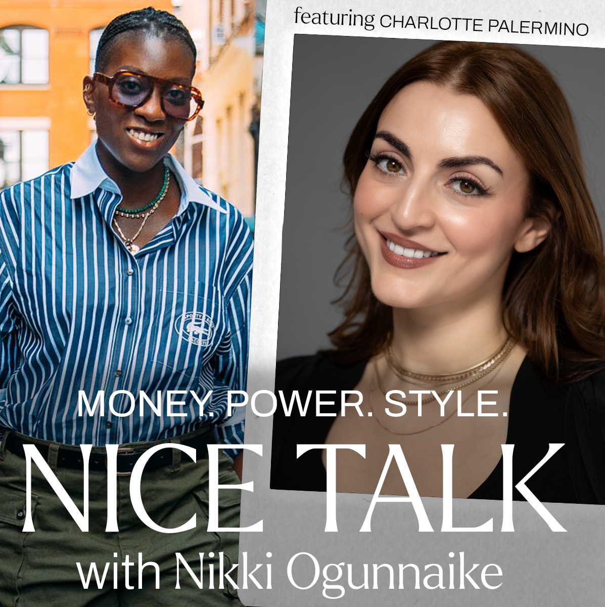 A photo of Nikki Ogunnaike with an inset photo of Charlotte Palermino and text reading "Money. Power. Style. Nice Talk with Nikki Ogunnaike"